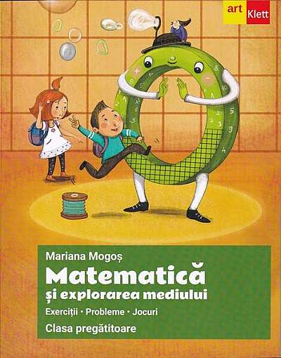 Matematică și explorarea mediului. Clasa pregătitoare - Paperback brosat - Mariana Mogoş - Art Klett