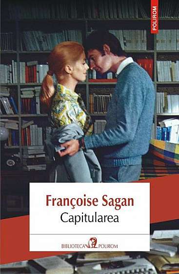 Capitularea - Paperback brosat - Françoise Sagan - Polirom