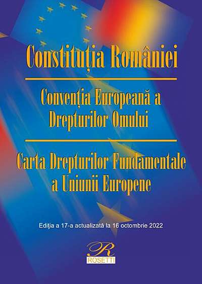 Constituţia României. Ediția a 17-a actualizată la 16 octombrie 2022 - Paperback brosat - Rosetti Internaţional