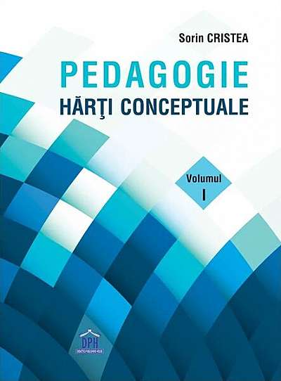 Pedagogie: Hărți Conceptuale - Paperback brosat - Sorin Cristea - Didactica Publishing House