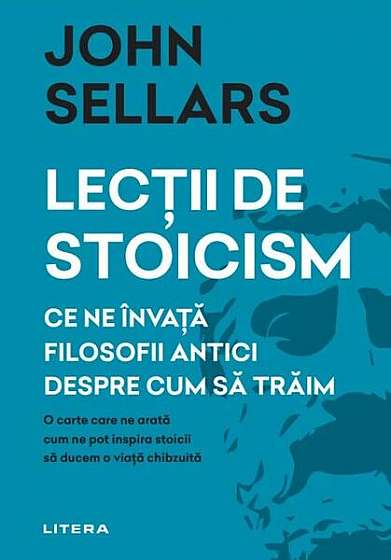 Lecții de stoicism - Paperback brosat - John Sellars - Litera