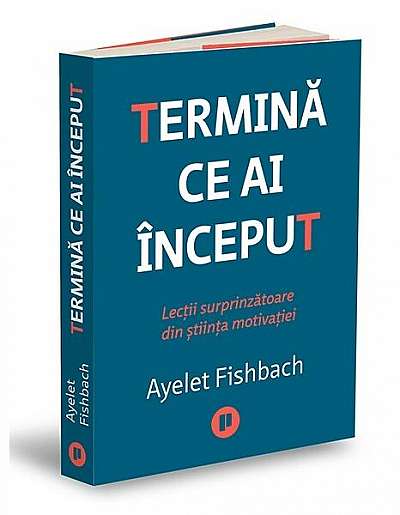 Termină ce ai început - Paperback - Ayelet Fishbach - Publica