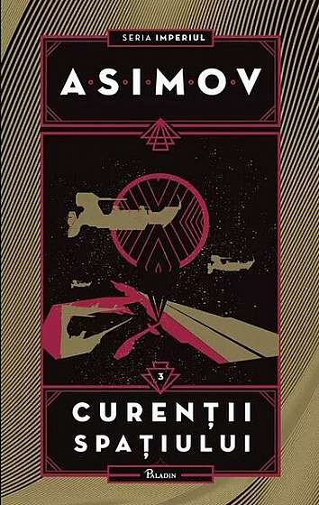 Curenţii spaţiului. Imperiul (Vol. 3) - HC - Hardcover - Isaac Asimov - Paladin