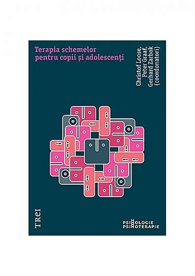 Terapia schemelor pentru copii și adolescenți - Paperback brosat - Christof Loose, Gerhard Zarbock, Peter Graaf - Trei