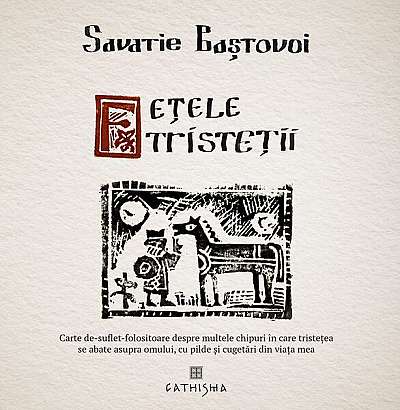 Fețele tristeții - Paperback brosat - Savatie Baștovoi - Cathisma