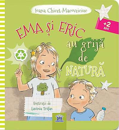 Ema și Eric au grijă de natură - Board book - Ioana Chicet-Macoveiciuc - Didactica Publishing House