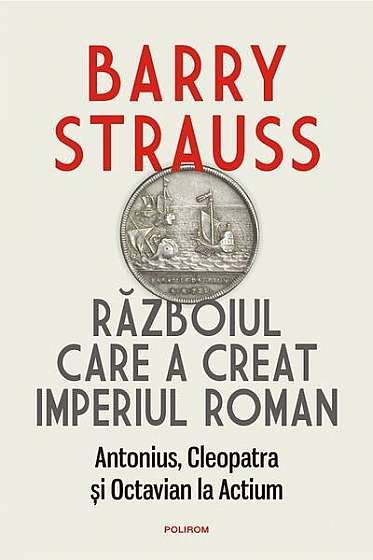 Războiul care a creat Imperiul Roman - Hardcover - Barry Strauss - Polirom