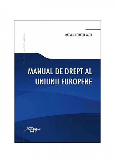 Manual de drept al Uniunii Europene - Paperback brosat - Răzvan Horaţiu Radu - Hamangiu