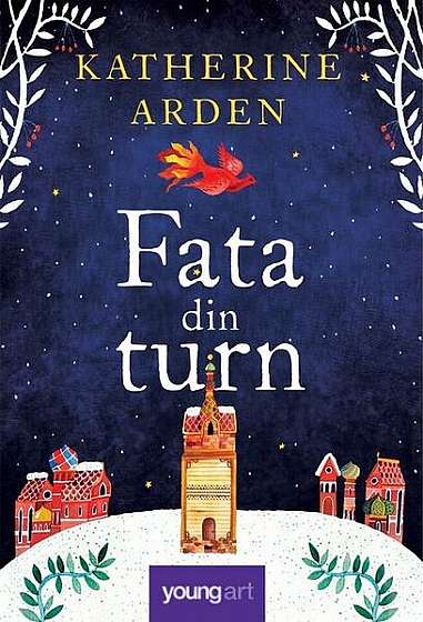Fata din turn - Hardcover - Katherine Arden - Young Art