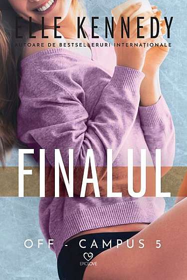 Finalul. Seria Off-Campus (Vol. 5) - Paperback brosat - Elle Kennedy - Epica Publishing