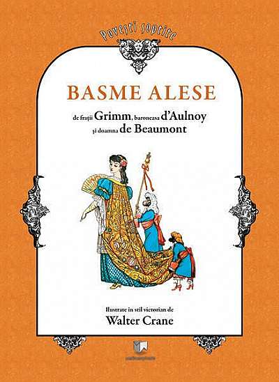 Basme alese - Hardcover - Fraţii Grimm, Contesa D'Aulnoy, Jeanne-Marie LePrince de Beaumont - Mediamorphosis