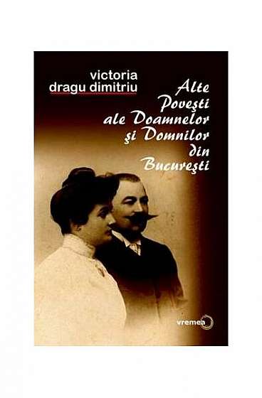 Alte povești ale doamnelor și domnilor din București - Paperback brosat - Victoria Dragu Dimitriu - Vremea