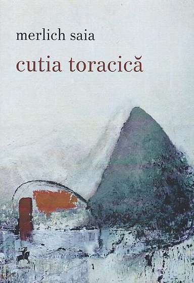 cutia toracică - Paperback brosat - Merlich Saia - Tracus Arte