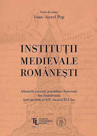 Instituţii medievale româneşti. - Hardcover - Ioan-Aurel Pop - Școala Ardeleană
