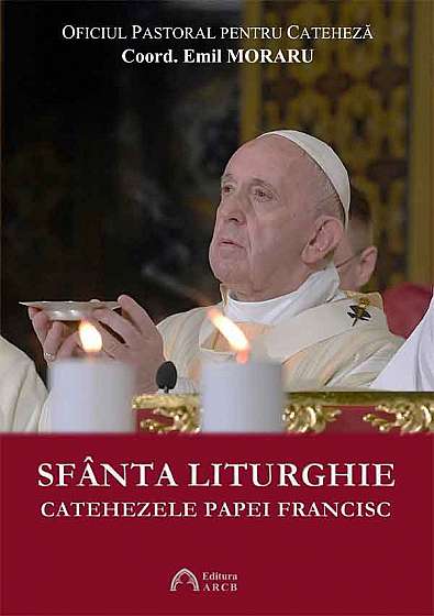 Sfanta Liturghie: Catehezele Papei Francisc