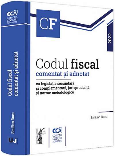   							Codul fiscal comentat și adnotat cu legislație secundară și complementară, jurisprudență și norme metodologice. 2022						