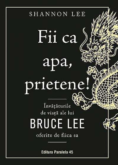 Coperta cărții   							Fii ca apa, prietene!						 de Shannon Lee
