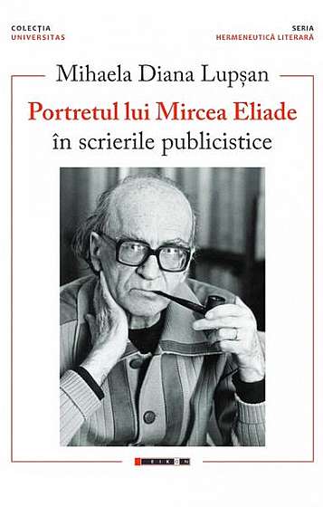   							Portretul lui Mircea Eliade în scrierile publicistice						