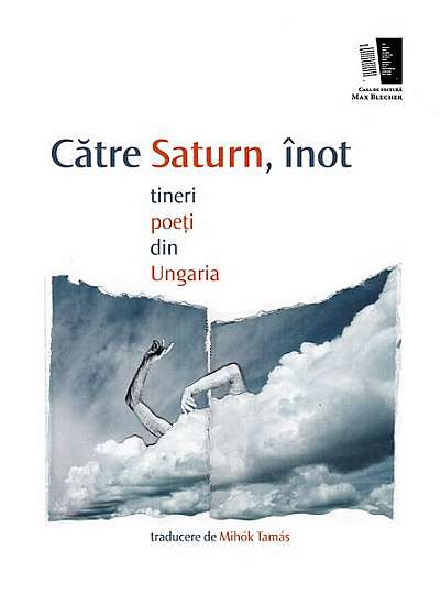   							Către saturn, înot. tineri poeți din Ungaria						