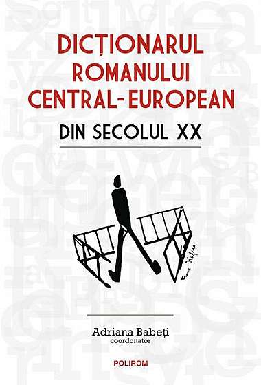   							Dicționarul romanului central-european din secolul XX						