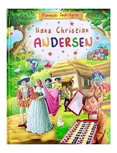   							Povești îndrăgite – Hans Christian Andersen						