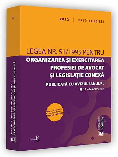   							Legea nr. 51/1995 pentru organizarea și exercitarea profesiei de avocat și legislație conexă: 2022						