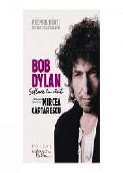 Suflare in vant. 100 de poeme traduse de Mircea Cartarescu - Bob Dylan