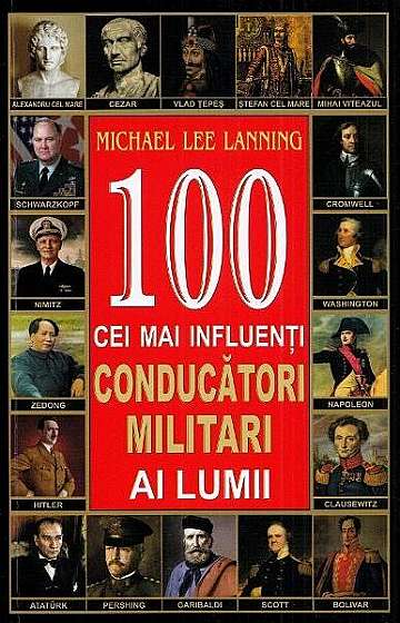   							100 cei mai influenți conducători militari ai lumii						