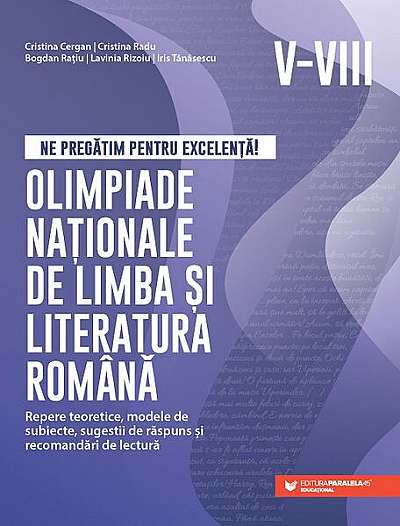   							Ne pregătim pentru excelență! Olimpiade naționale de limba și literatura română – Clasele V-VIII						