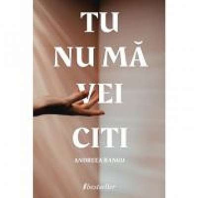 Coperta cărții Tu nu ma vei citi de Andreea Rangu