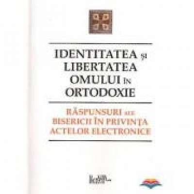 Coperta cărții Identitatea si libertatea omului in ortodoxie. Raspunsuri ale bisericii in privinta actelor electronice