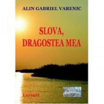 Coperta cărții Slova, dragostea mea. Versuri de Alin Gabriel Varenic