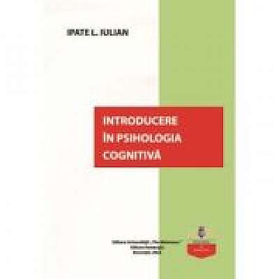 Coperta cărții Introducere in psihologia cognitiva de Iulian Ipate