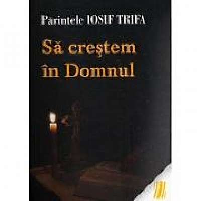 Sa crestem in Domnul