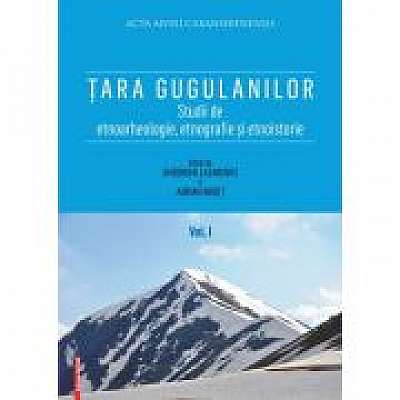 Tara Gugulanilor. Studii de etnoarheologie, etnografie și etnoistorie volumul 1, Adrian Ardet