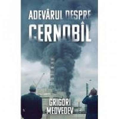 Coperta cărții Adevarul despre Cernobil