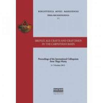 Bronze age crafts and craftsmen in the Carpathian Basin proceedings of the international colloquium from Targu Mures 5–7 october 2012