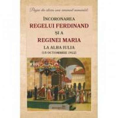 Coperta cărții Incoronarea Regelui Ferdinand si a Reginei Maria la Alba Iulia (15 octombrie 1922)