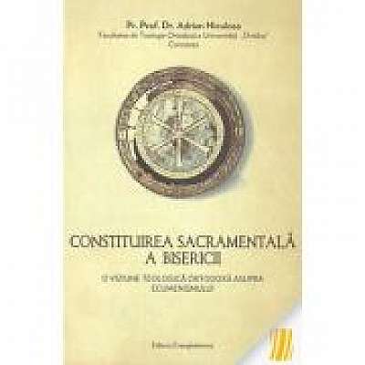 Constituirea sacramentala a bisericii. O viziune teologica ortodoxa asupra ecumenismului