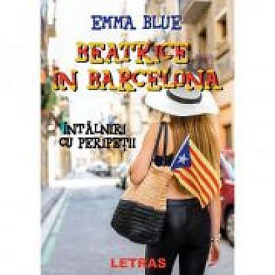 Coperta cărții Beatrice in Barcelona - Intalniri cu peripetii de Emma Blue