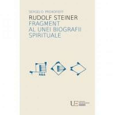 Rudolf Steiner. Fragment al unei biografii spirituale