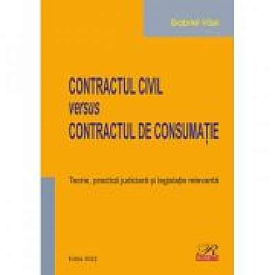 Coperta cărții Contractul civil versus contractul de consumatie. Teorie, practica judiciara si legislatie relevanta. Editia 2022