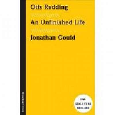 Otis Redding: An Unfinished Life