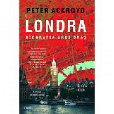 Londra. Biografia unui oras