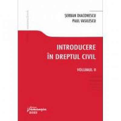Introducere in dreptul civil. Volumul II - Serban Diaconescu, Paul Vasilescu