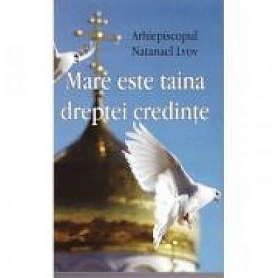 Coperta cărții Mare este taina dreptei credinte