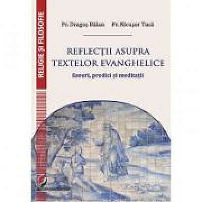 Coperta cărții Reflectii asupra textelor evanghelice. Eseuri, predici si meditatii - Dragos Balan