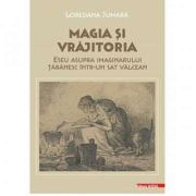 Coperta cărții Magia si vrajitoria. Eseu asupra imaginarului taranesc intr-un sat valcean