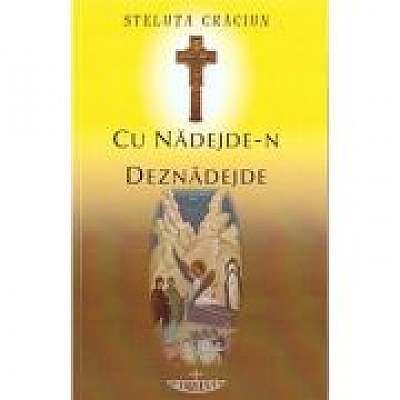 Coperta cărții Cu nadejde-n deznadejde