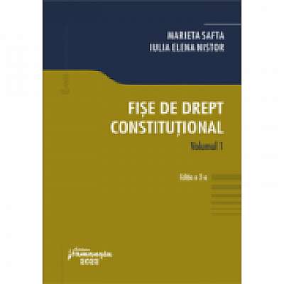 Fise de drept constitutional. Vol. I. Editia a 2-a - Marieta Safta, Iulia Elena Nistor